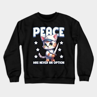 Peace was never an option Funny Cat lover gift Crewneck Sweatshirt